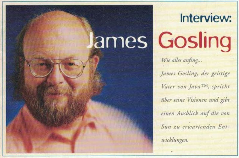 In der Ausgabe Mai/Juni 1996 konnte JavaSPEKTRUM James Gosling interviewen